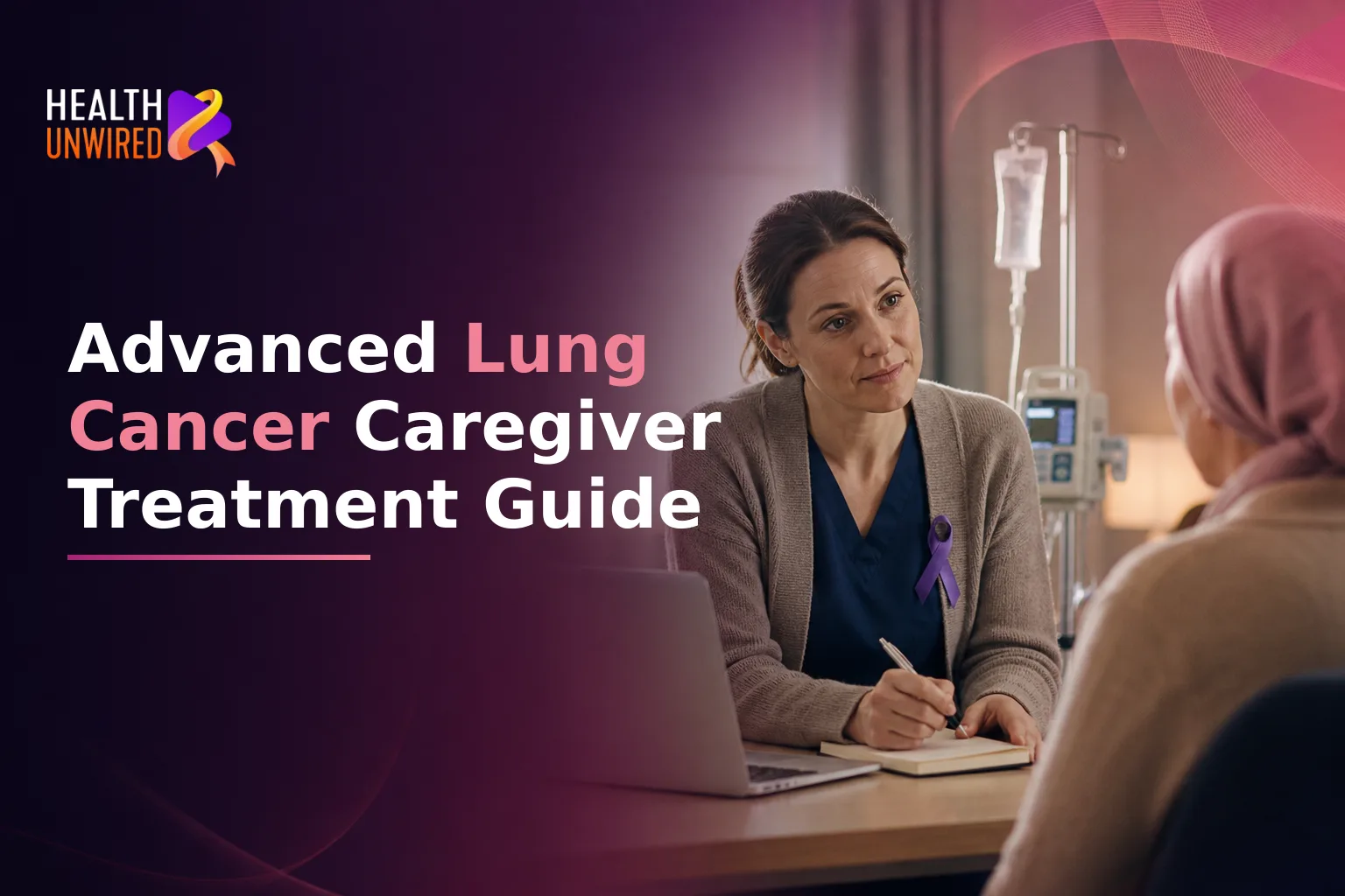 Advanced Lung Cancer: A Caregiver's Guide to Treatment Decisions